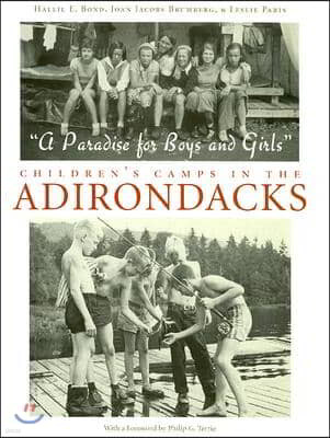 A Paradise for Boys and Girls: Children's Camps in the Adirondacks