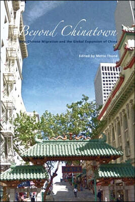 Univ of Hawaii Pr Beyond Chinatown: New Chinese Migration and the Global Expansion of China