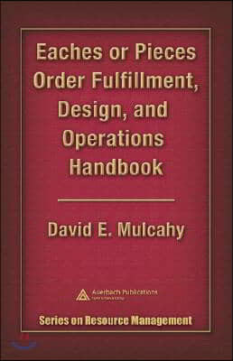 Eaches or Pieces Order Fulfillment, Design, and Operations Handbook