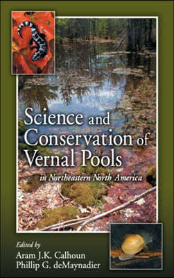 Science and Conservation of Vernal Pools in Northeastern North America