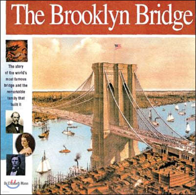 The Brooklyn Bridge: The Story of the World's Most Famous Bridge and the Remarkable Family That Built It