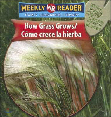 How Grass Grows / Como Crece La Hierba = How Grass Grows