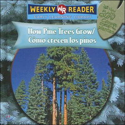 How Pine Trees Grow / Como Crecen Los Pinos = How Pine Trees Grow