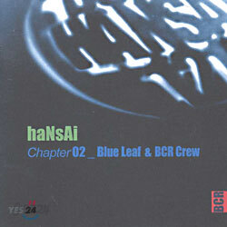 MC Hansai (MC 한새) - Chapter02/ Blue Leaf & BCR Crew
