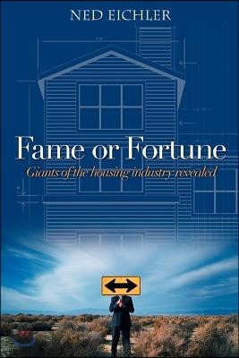 Fame or Fortune: Giants of the Housing Industry Revealed