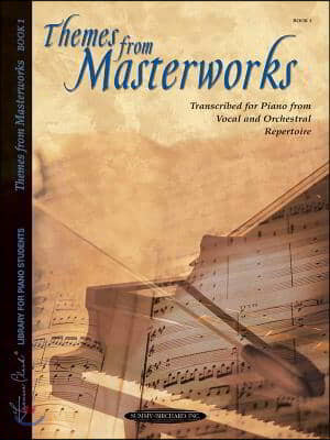 Themes from Masterworks, Bk 1: Transcribed for Piano from Vocal and Orchestral Repertoire