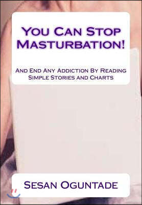 You Can Stop Masturbation!: Simple Story Illustration Shows You How