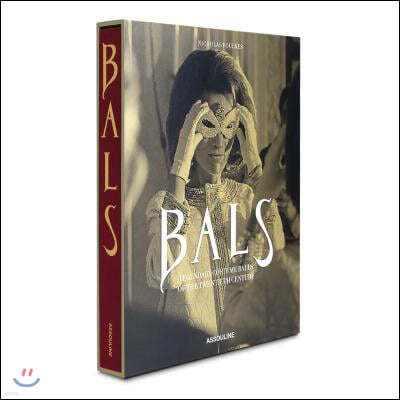 Bals: Legendary Balls of the Twentieth Century