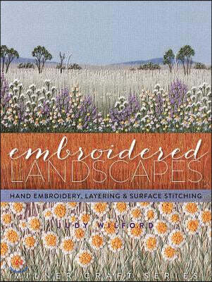 Embroidered Landscapes: Hand Embroidery, Layering & Surface Stitching