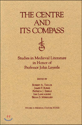 The Centre and Its Compass: Studies in Medieval Literature in Honor of Professor John Leyerle