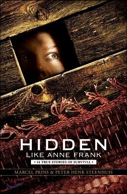 Hidden Like Anne Frank: 14 True Stories of Survival: 14 True Stories of Survival
