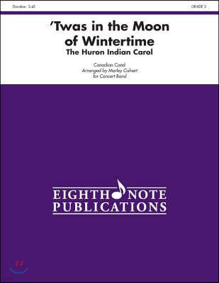 'Twas in the Moon of Wintertime: The Huron Indian Carol, Conductor Score & Parts