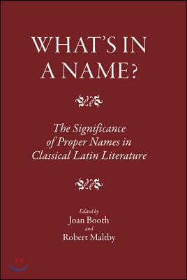 What's in a Name?: The Significance of Proper Names in Classical Latin Literature