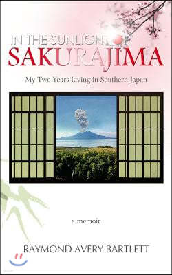 In the Sunlight of Sakurajima: My Two Years Living in Southern Japan