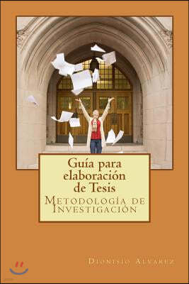 Gu?a para elaboraci?n de Tesis: Metodolog?a de Investigaci?n