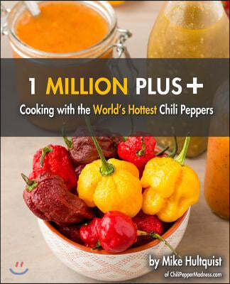1 Million Plus: Cooking with the World's Hottest Chili Peppers