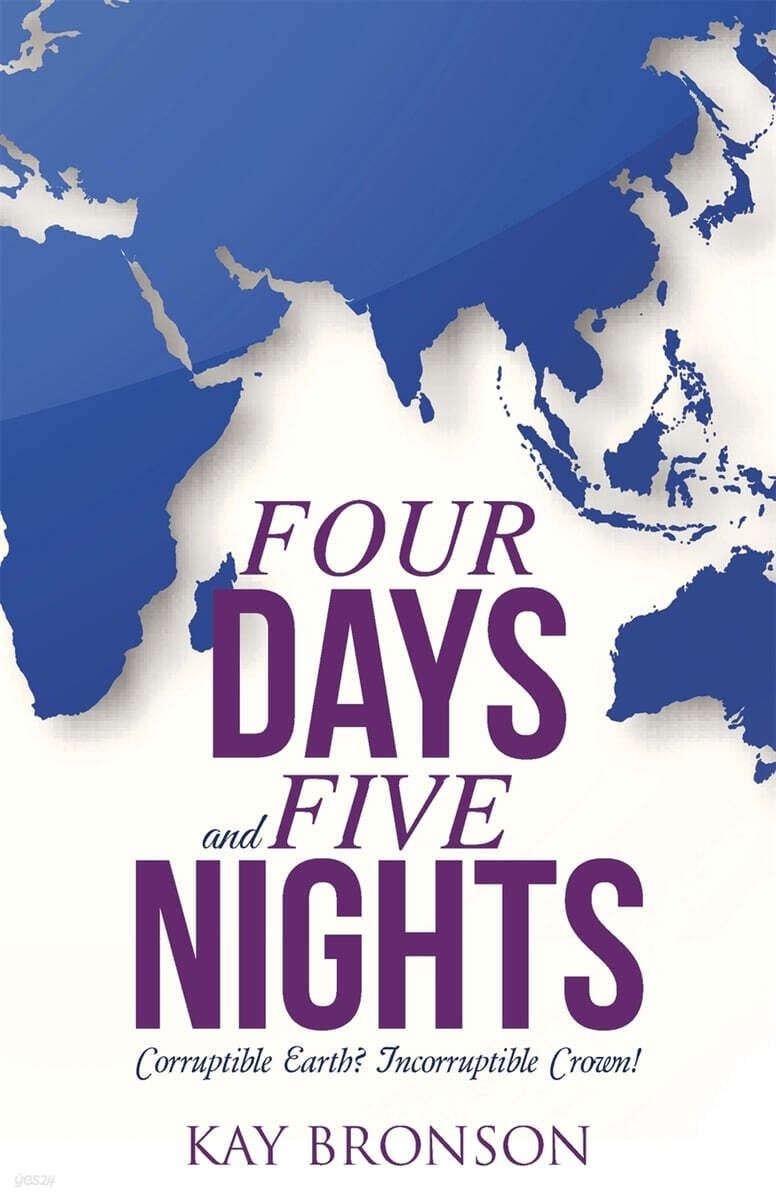 Four Days and Five Nights: Corruptible Earth? Incorruptible Crown!
