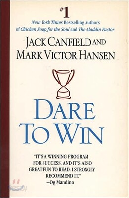 Dare to Win: The Guide to Getting What You Want Out of Life