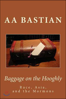 Baggage on the Hooghly: Race, Asia, and the Mormons