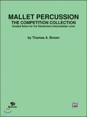 Mallet Percussion -- The Competition Collection: Graded Solos for the Elementary-Intermediate Level