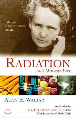 Radiation and Modern Life: Fulfilling Marie Curie's Dream