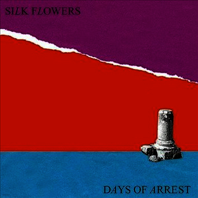Silk Flowers — Days Of Arrest 앨범 커버