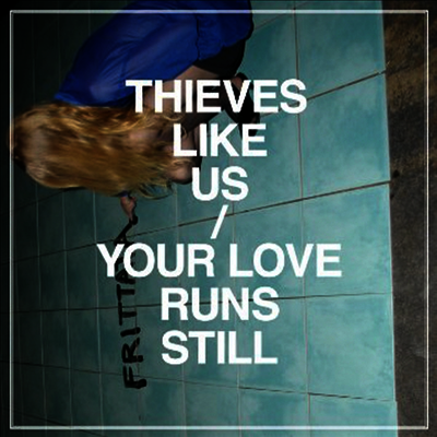Thieves Like Us — Your Love Runs Still 앨범 커버