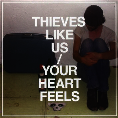 Thieves Like Us — Your Heart Feels 앨범 커버