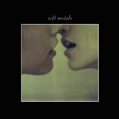 Soft Metals — Soft Metals 앨범 커버