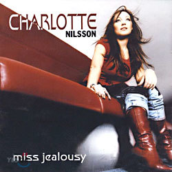 Charlotte Nillsson - Miss Jealousy