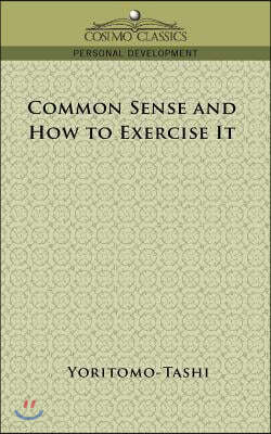 Common Sense and How to Exercise It