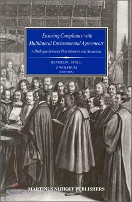 Ensuring Compliance with Multilateral Environmental Agreements: A Dialogue Between Practitioners and Academia