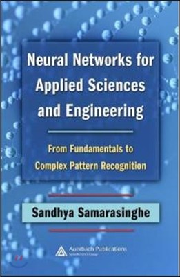 Neural Networks for Applied Sciences and Engineering: From Fundamentals to Complex Pattern Recognition