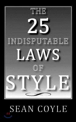 The 25 Indisputable Laws of Style