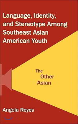 Language, Identity, and Stereotype Among Southeast Asian American Youth