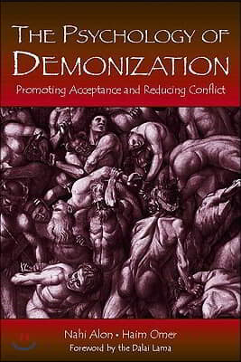 The Psychology of Demonization: Promoting Acceptance and Reducing Conflict