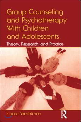 Group Counseling and Psychotherapy With Children and Adolescents: Theory, Research, and Practice