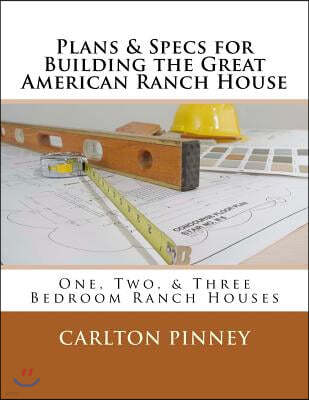 Plans & Specs for Building the Great American Ranch House