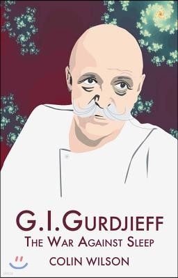 G.I. Gurdjieff: The War Against Sleep
