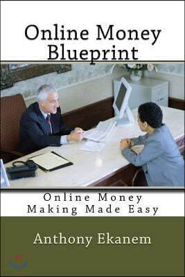 Online Money Blueprint: Online Money Making Made Easy