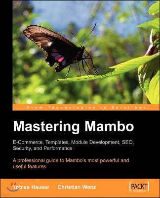 Mastering Mambo: E-Commerce, Templates, Module Development, Seo, Security, and Performance