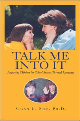 Talk Me into It: Preparing Children for School Success Through Language