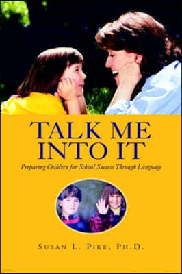 Talk Me into It: Preparing Children for School Success Through Language