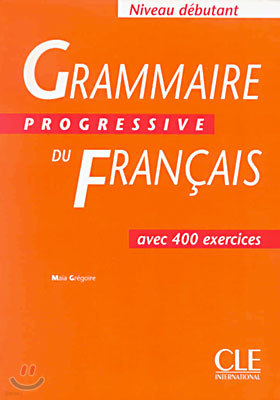 Grammaire progressive du francais avec 400 exercices, Niveau Debutant (초보자용교재)