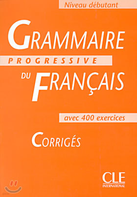 Grammaire progressive du francais avec 400 exercices, debutant, corriges (정답지)
