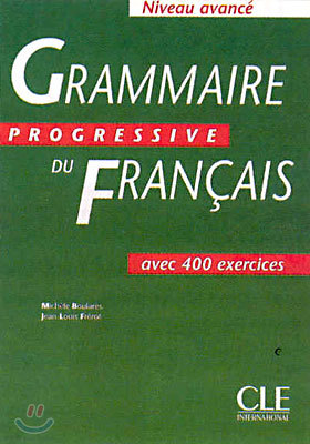 Grammaire progressive du francais avec 400 exercices, niveau avance, ޴ܰ 