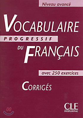 Vocabulaire progressif du francais avec 250 exercices, niveau avance, corriges