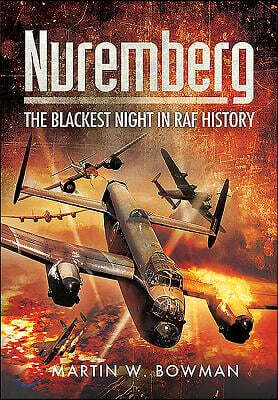Nuremberg- The Blackest Night in RAF History