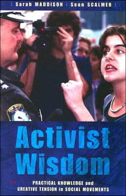 Activist Wisdom: Practical Knowledge and Creative Tension in Social Movements