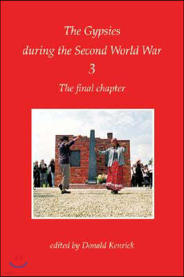 The Final Chapter: The Gypsies During the Second World War Volume 3